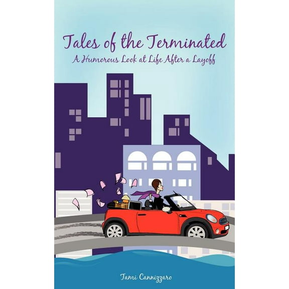Tales of the Terminated: A Humorous Look at Life After a Layoff (Paperback)