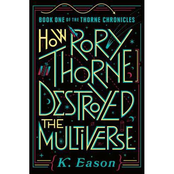 Pre-Owned How Rory Thorne Destroyed the Multiverse: Book One of the Thorne Chronicles (Hardcover) 0756415292 9780756415297