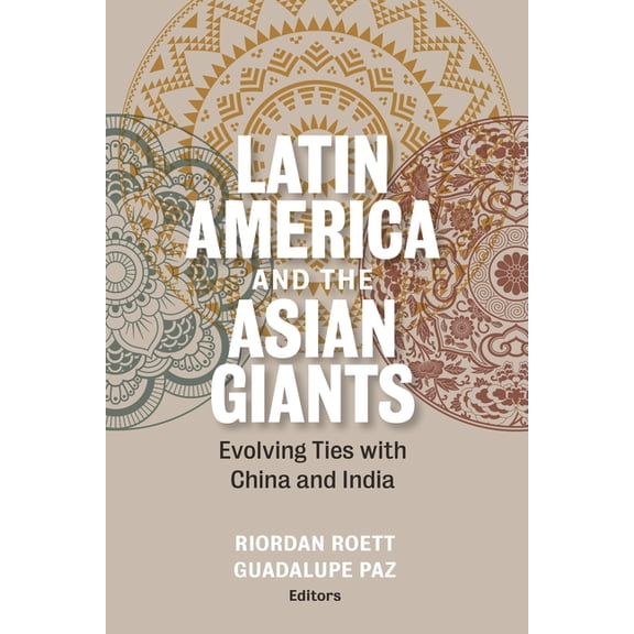 Latin America and the Asian Giants: Evolving Ties with China and India, (Paperback)