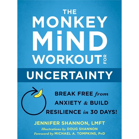 The Monkey Mind Workout for Uncertainty: Break Free from Anxiety and Build Resilience in 30 Days!, (Paperback)