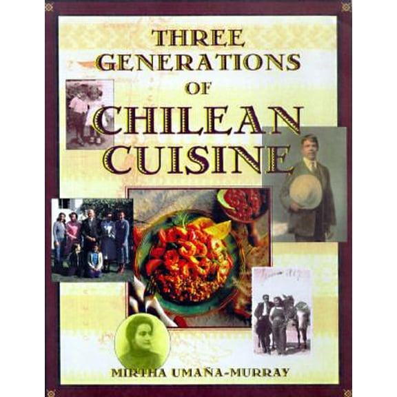 Pre-Owned Three Generations of Chilean Cuisine (Paperback) 1565658175 9781565658172
