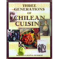 Pre-Owned Three Generations of Chilean Cuisine (Paperback) 1565658175 9781565658172