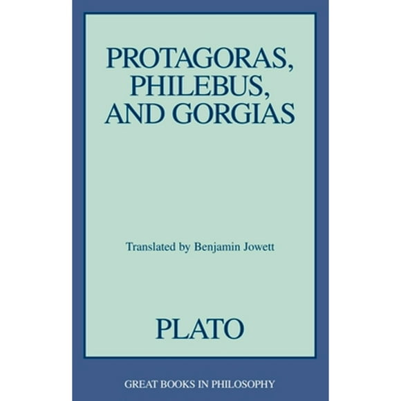 Pre-Owned Protagoras, Philebus, and Gorgias (Paperback 9781573920629) by Plato, Prof. Benjamin Jowett