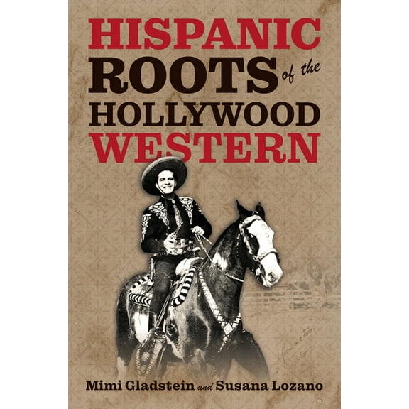 Hispanic Roots of the Hollywood Western, (Paperback)