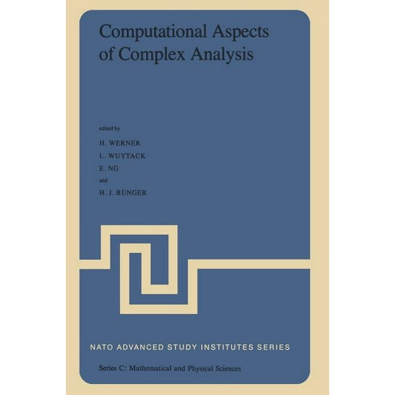 NATO Science Series C: Computational Aspects of Complex Analysis: Proceedings of the NATO Advanced Study Institute Held at Braunlage, Harz, Ger, Book 102, (Paperback)