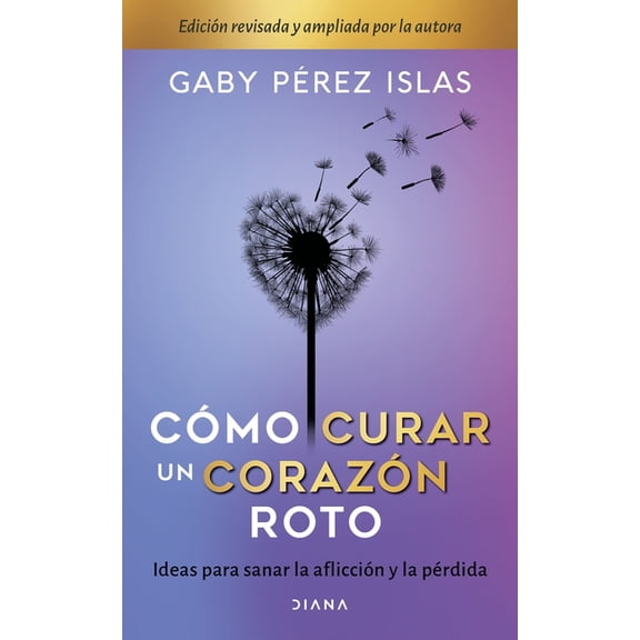 Cómo Curar Un Corazón Roto. 10 Aniversario, (Paperback)