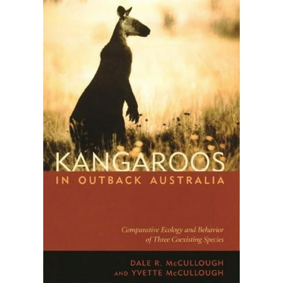 Kangaroos in Outback Australia: Comparative Ecology and Behavior of Three Coexisting Species, (Paperback)