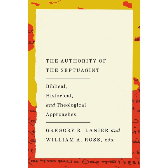 The Authority of the Septuagint: Biblical, Historical, and Theological Approaches, (Paperback)