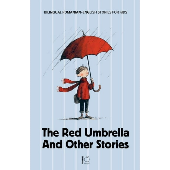 The Red Umbrella and Other Stories: Bilingual Romanian-English Stories for Kids, (Paperback)