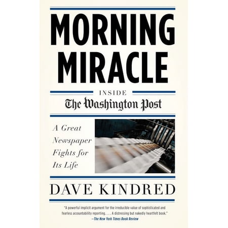 Morning Miracle: Inside the Washington Post The Fight to Keep a Great Newspaper Alive, (Paperback)