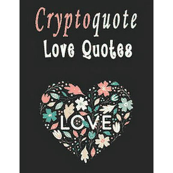 Cryptoquote: 100 Cryptoquotes puzzle books for adults, Love Quotes Cryptograms Large Print That Will Inspire Romance In , (Paperback)