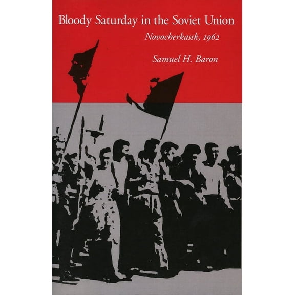 Bloody Saturday in the Soviet Union: Novocherkassk, 1962, (Hardcover)