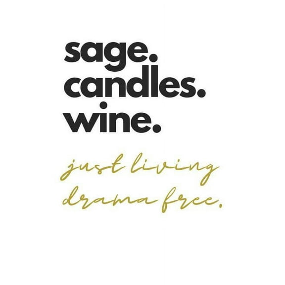 sage.candles.wine. just living drama free.: College Ruled Notebook (Paperback)