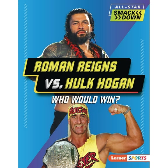 All-Star Smackdown (Lerner (Tm) Sports) Roman Reigns vs. Hulk Hogan: Who Would Win?, (Hardcover)