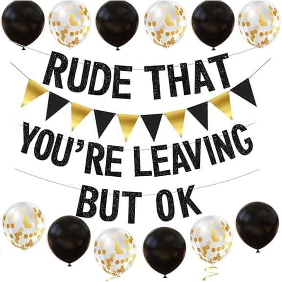 Rude That You're Leaving But OK Banner - Going Away Party Decorations Set with Black and Gold Glitter - Perfect for Office Coworker Goodbye Party