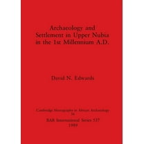 BAR International: Archaeology and Settlement in Upper Nubia in the 1st Millenium A.D. (Paperback)