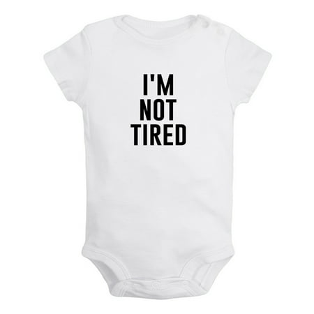 

I m Not Tired Funny Rompers For Babies Newborn Baby Unisex Bodysuits Infant Jumpsuits Toddler 0-24 Months Kids One-Piece Oufits (White 18-24 Months)
