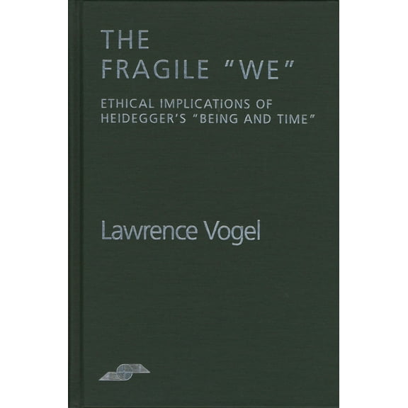 Studies in Phenomenology and Existential Philosophy: The Fragile We : Ethical Implications Of Heidegger's "Being and Time" (Paperback)