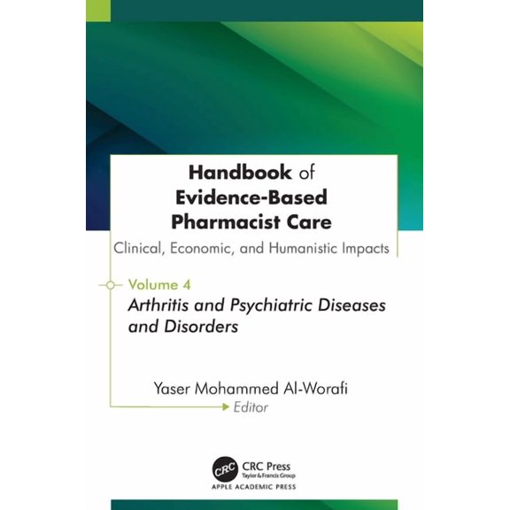 Handbook of Evidence-Based Pharmacist Care: Clinical, Economic, and Humanistic Impacts: Volume 4: Arthritis and Psychiat, (Hardcover)