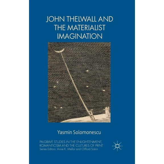 Palgrave Studies in the Enlightenment, R John Thelwall and the Materialist Imagination, (Paperback)