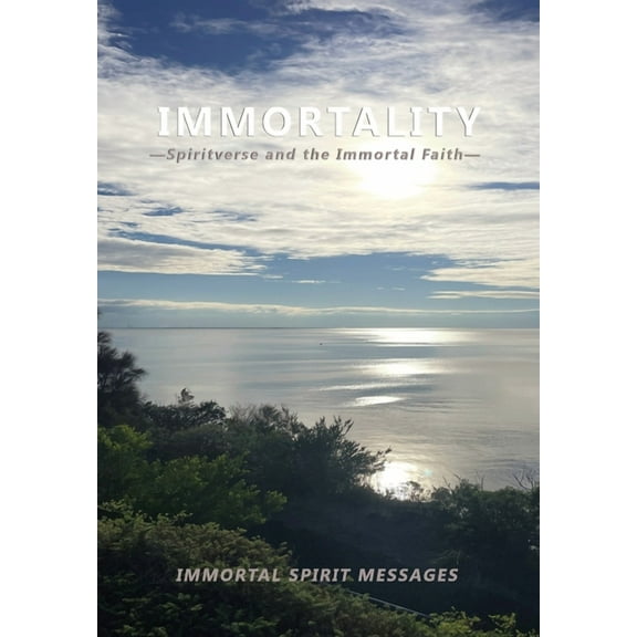 Immortality -Spiritverse and The Immortal Faith- (Hardcover)