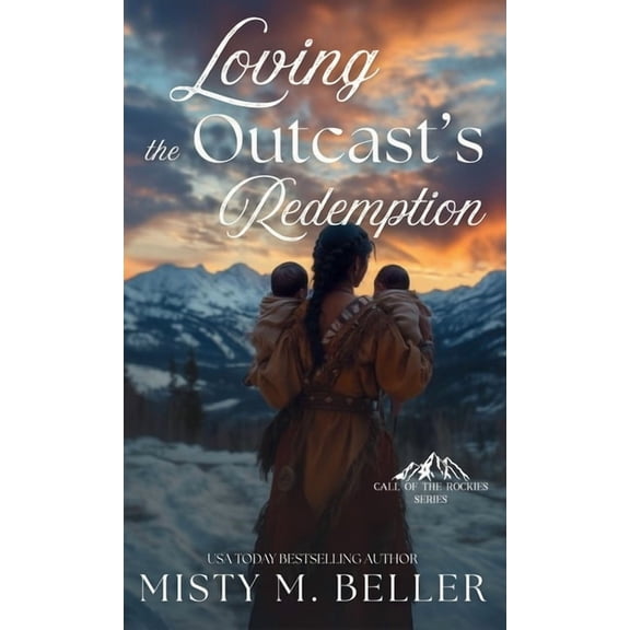 Call of the Rockies Loving the Outcast's Redemption, Book 6, (Hardcover)