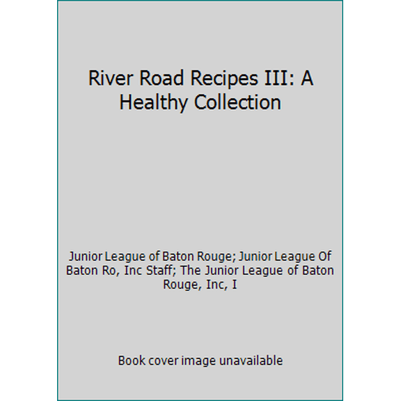 Pre-Owned River Road Recipes III: A Healthy Collection Paperback