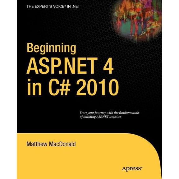 Expert's Voice in .NET Beginning ASP.NET 4 in C# 2010, (Paperback)