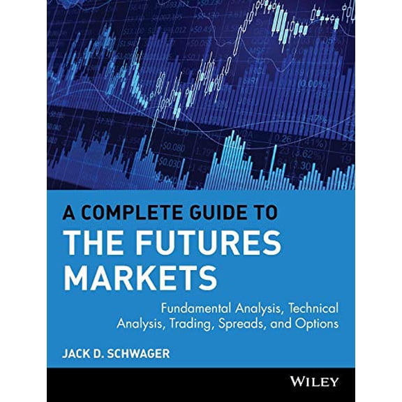 Pre-Owned A Complete Guide to the Futures Markets: Fundamental Analysis, Technical Analysis, Trading, Spreads, and Options Paperback