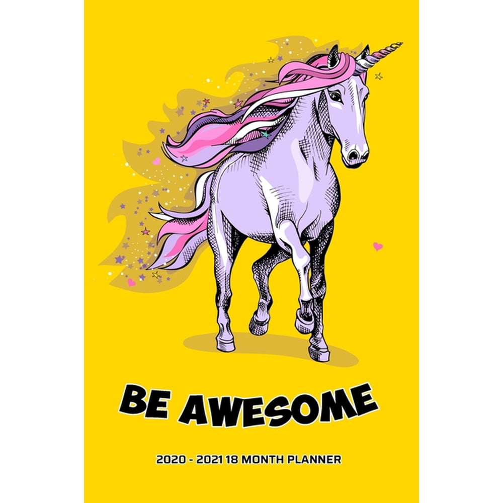 Be Awesome 2020 - 2021 18 Month Planner: Prancing Bold Yellow Unicorn