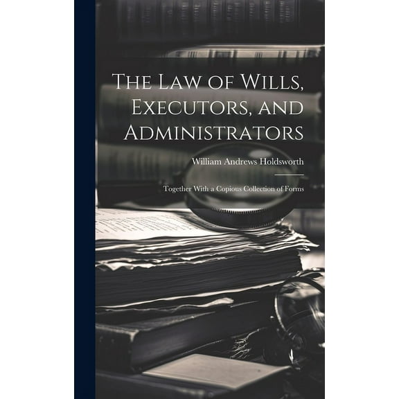 The Law of Wills, Executors, and Administrators (Hardcover)