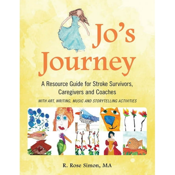 Jo's Journey: A Resource Book for Stroke Survivors, Caregivers and Coaches, (Paperback)