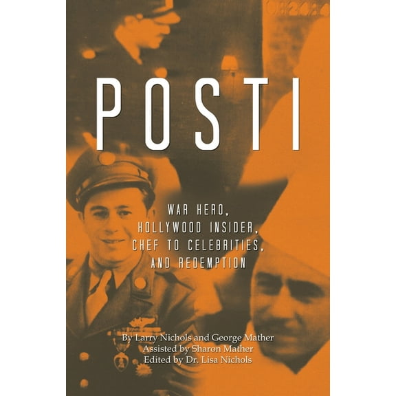 Posti: War Hero, Hollywood Insider, Chef to Celebrities, and Redemption, (Paperback)