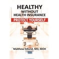 thumbnail image 1 of Pre-Owned Healthy Without Health Insurance : Protect Yourself (Paperback) 9780974892719, 1 of 1