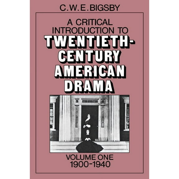 A Critical Introduction to Twentieth-Century American Drama, (Paperback)