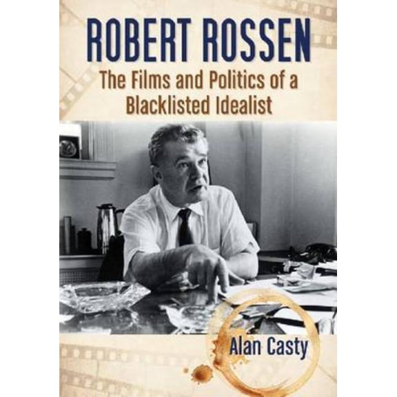 Robert Rossen: The Films and Politics of a Blacklisted Idealist, (Paperback)