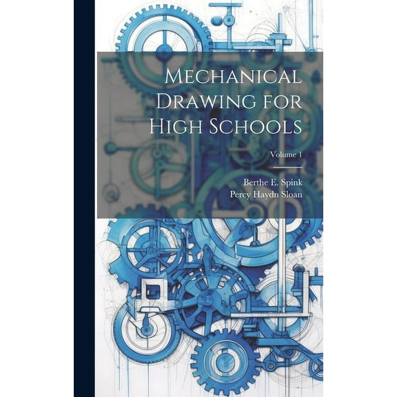 Mechanical Drawing for High Schools; Volume 1 (Hardcover)