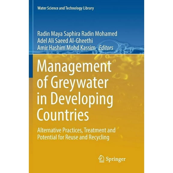 Water Science and Technology Library Management of Greywater in Developing Countries: Alternative Practices, Treatment and Potential for Reuse and Recycling, Book 87, (Paperback)