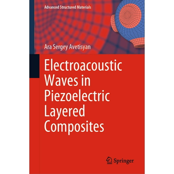 Advanced Structured Materials Electroacoustic Waves in Piezoelectric Layered Composites, Book 182, (Hardcover)