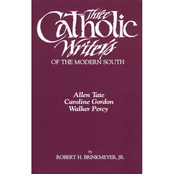 Three Catholic Writers of the Modern South (Paperback)
