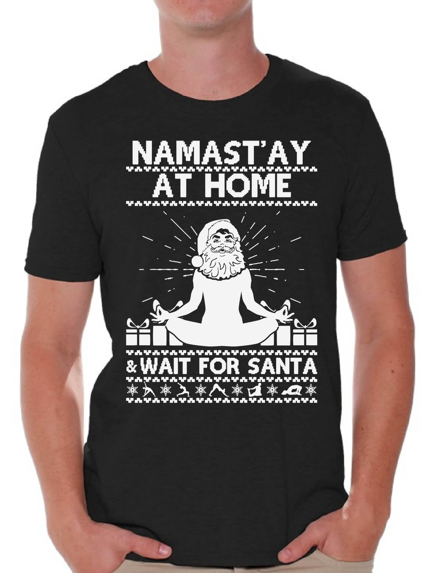 Namast'ay At Home Wait for Santa Christmas Tshirt for Men Funny Santa Ugly Shirt 