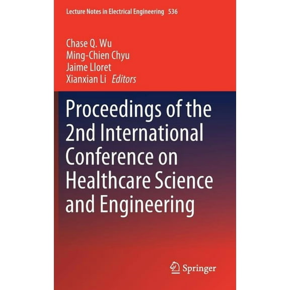 Lecture Notes in Electrical Engineering Proceedings of the 2nd International Conference on Healthcare Science and Engineering, Book 536, (Hardcover)