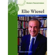 Modern Peacemakers: Elie Wiesel : Messenger of Peace (Hardcover)