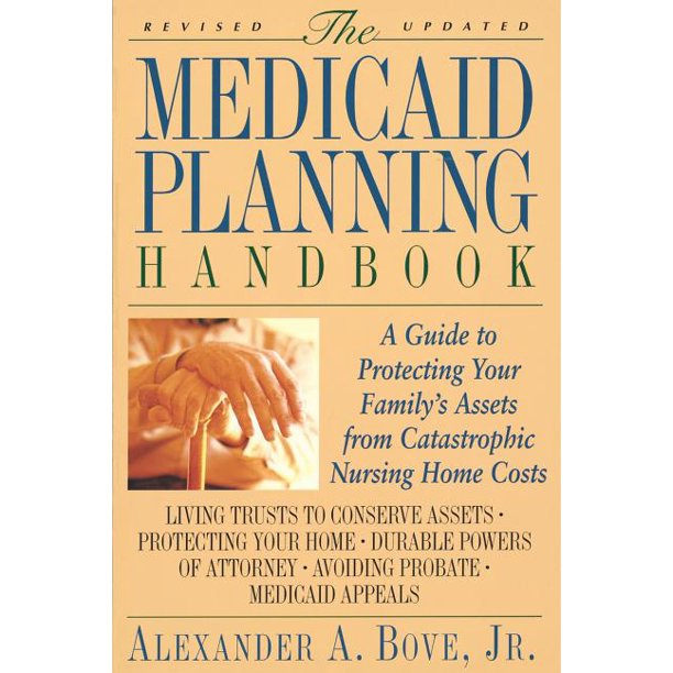 The Medicaid Planning Handbook A Guide to Protecting Your Family's