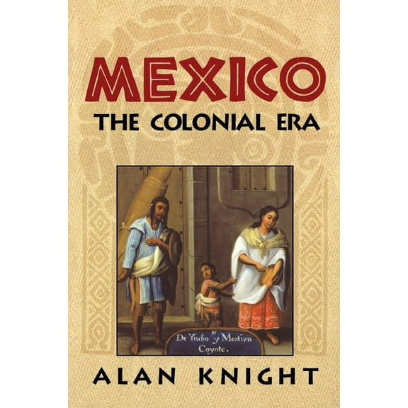Mexico: Volume 2, the Colonial Era, (Hardcover)