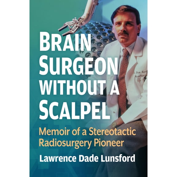 Brain Surgeon Without a Scalpel: Memoir of a Neurosurgical Pioneer, (Paperback)