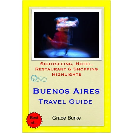 Buenos Aires, Argentina Travel Guide - Sightseeing, Hotel, Restaurant & Shopping Highlights (Illustrated) -