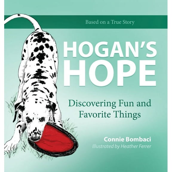 Hogan's Hope: Discovering Fun and Favorite Things, (Hardcover)