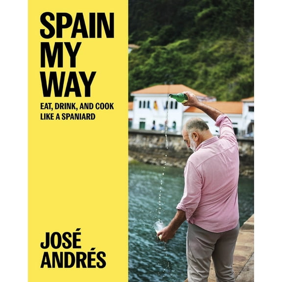Spain My Way: Eat, Drink, and Cook Like a Spaniard, (Hardcover)