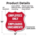 thumbnail image 2 of Bilingual Employees Only Shield Sign Empleados Unicamente (English / Spanish) 12 inch X 12 inch Shield Shaped Commercial Grade Plastic Sign Weather Resistant Made in the USA, 2 of 7